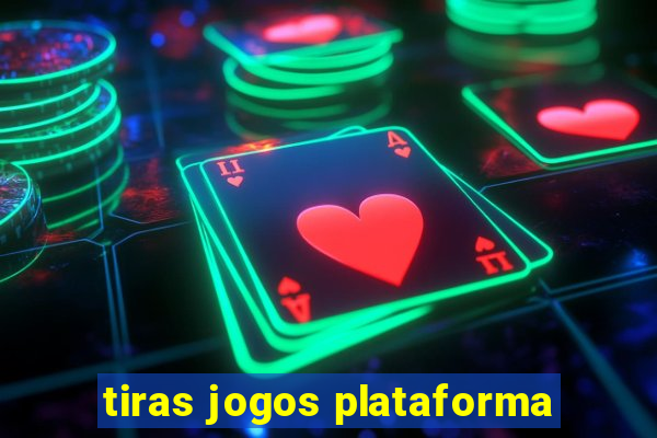 tiras jogos plataforma